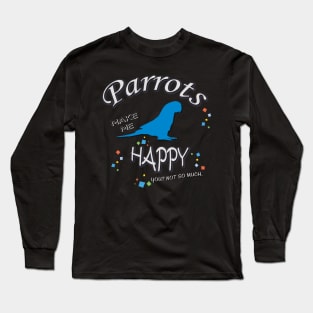 Parrots Make Me Happy Long Sleeve T-Shirt